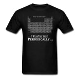 I Wear This Shirt Periodically T-Shirt Funny Science
