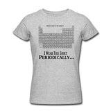I Wear This Shirt Periodically T-Shirt Funny Science