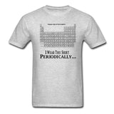 I Wear This Shirt Periodically T-Shirt Funny Science