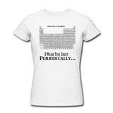 I Wear This Shirt Periodically T-Shirt Funny Science