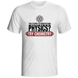 Too Supid To Understand Physics Try Chemistry T-shirt Geek Scientist Punk Pop T Shirt